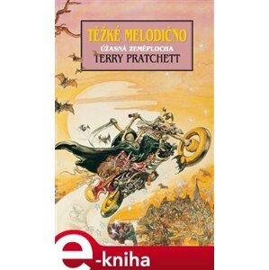 Těžké melodično. Úžasná Zeměplocha - Terry Pratchett e-kniha