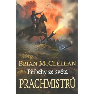 Příběhy ze světa prachmistrů - Brian McClellan