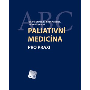 Paliativní medicína - Ondřej Sláma, Ladislav Kabelka, Jiří Vorlíček [E-kniha]