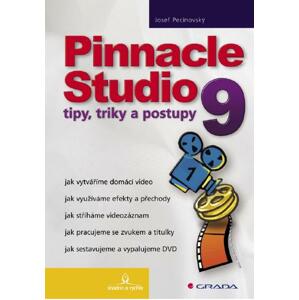 Pinnacle Studio 9: tipy, triky a postupy - Josef Pecinovský [E-kniha]