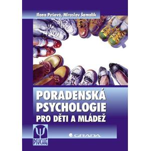 Poradenská psychologie pro děti a mládež - Ilona Pešová, Miroslav Šamalík [E-kniha]