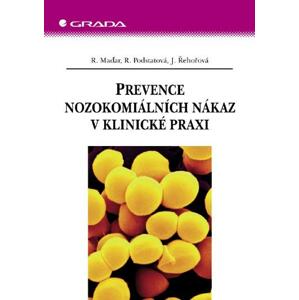 Prevence nozokomiálních nákaz v klinické praxi - R. Maďar, R. Podstatová, J. Řehořová [E-kniha]