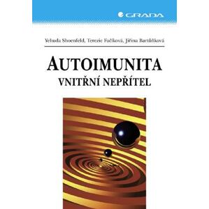 Autoimunita: Vnitřní nepřítel - Yehuda Shoenfeld, Terezie Fučíková, Jiřina Bartůňková [E-kniha]
