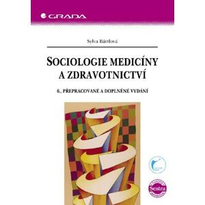 Sociologie medicíny a zdravotnictví: 6., přepracované a doplněné vydání - Sylva Bártlová [E-kniha]