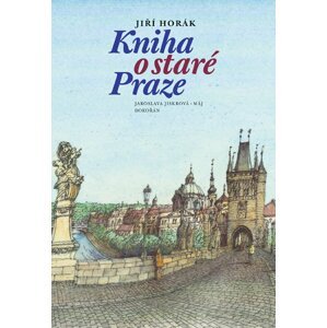 Kniha o staré Praze - Jiří Horák [E-kniha]