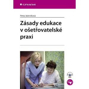 Zásady edukace v ošetřovatelské praxi - Petra Juřeníková [E-kniha]