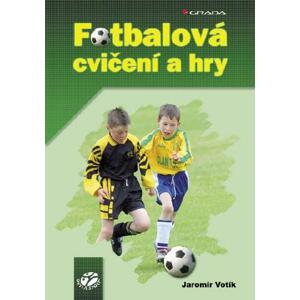 Fotbalová cvičení a hry - Jaromír Votík [E-kniha]