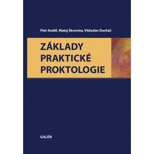Základy praktické proktologie - Petr Anděl, Matej Škrovina, Vítězslav Ducháč [E-kniha]