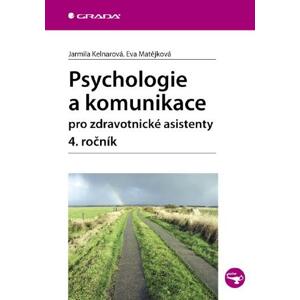Psychologie a komunikace pro zdravotnické asistenty - 4. ročník - Jarmila Kelnarová, Eva Matějková [E-kniha]