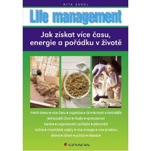 Life management: Jak získat více času, energie a pořádku v životě - Dita Zandl [E-kniha]