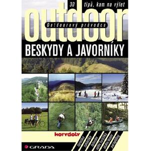 Outdoorový průvodce - Beskydy a Javorníky: 30 tipů, kam na výlet - Jakub Turek, kolektiv a [E-kniha]