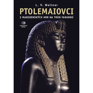 Ptolemaiovci: Z makedonských hor na trůn faraonů - Ludvík Václav Wellner [E-kniha]