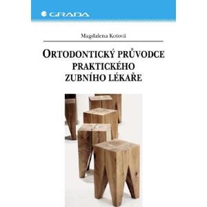 Ortodontický průvodce praktického zubního lékaře - Magdalena Koťová [E-kniha]