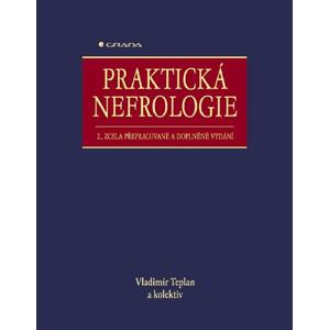 Praktická nefrologie: 2., zcela přepracované a doplněné vydání - Vladimír Teplan, kolektiv a [E-kniha]