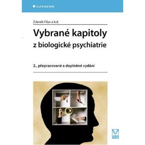 Vybrané kapitoly z biologické psychiatrie: 2., přepracované a doplněné vydání - Zdeněk Fišar, kolektiv a [E-kniha]