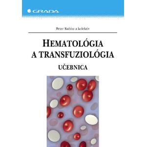 Hematológia a transfuziológia: Učebnica - Peter Kubisz, kolektiv a [E-kniha]