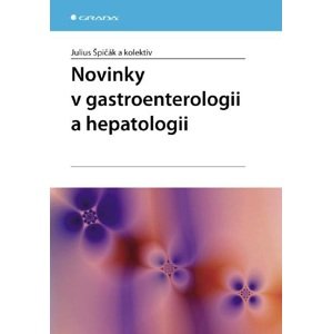 Novinky v gastroenterologii a hepatologii - Julius Špičák, kolektiv a [E-kniha]