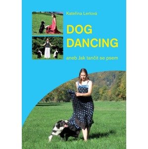 Dogdancing: aneb Jak tančit se psem - Kateřina Lerlová [E-kniha]