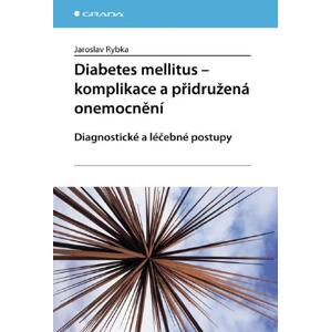 Diabetes mellitus - Komplikace a přidružená onemocnění: Diagnostické a léčebné postupy - Jaroslav Rybka [E-kniha]