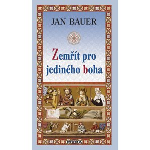 Zemřít pro jediného boha - Jan Bauer [E-kniha]