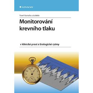 Monitorování krevního tlaku v klinické praxi a biologické rytmy - Pavel Homolka, kolektiv a [E-kniha]
