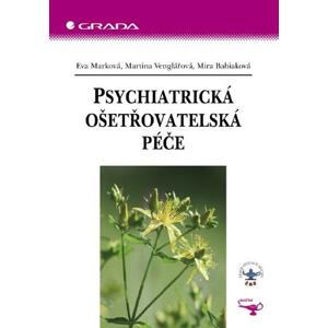 Psychiatrická ošetřovatelská péče - Eva Marková, Martina Venglářová, Mira Babiaková [E-kniha]