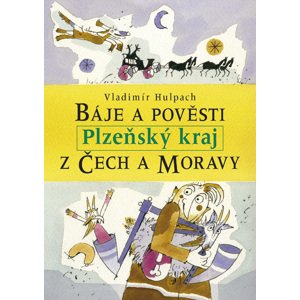 Báje a pověsti z Čech a Moravy - Plzeňský kraj - Vladimír Hulpach [E-kniha]