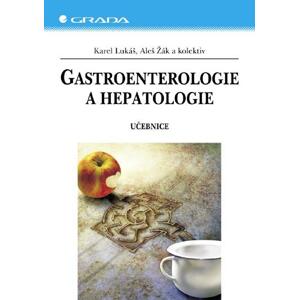 Gastroenterologie a hepatologie: Učebnice - Karel Lukáš, Aleš Žák, kolektiv a [E-kniha]