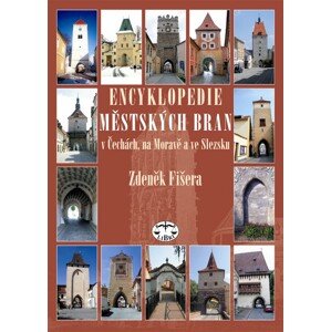 Encyklopedie městských bran v Čechách, na Moravě a ve Slezsku - Zdeněk Fišera [E-kniha]