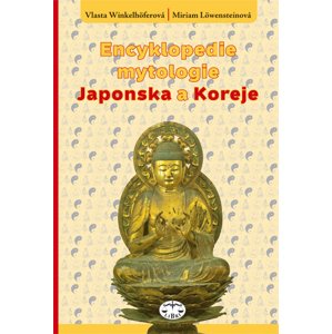 Encyklopedie mytologie Japonska a Koreje - Miriam Löwensteinová, Vlasta Winkelhöferová [E-kniha]