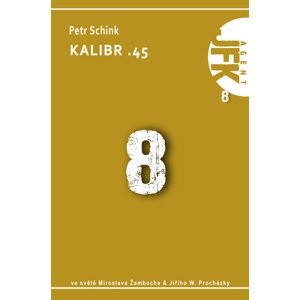 JFK 008 Kalibr .45 - Petr Schink [E-kniha]