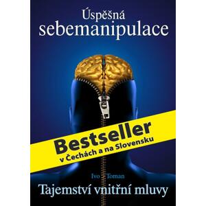 Úspěšná sebemanipulace: Tajemství vnitřní mluvy - Ivo Toman [E-kniha]