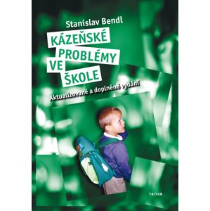 Kázeňské problémy ve škole: Aktualizované a doplněné vydání - Stanislav Bendl [E-kniha]