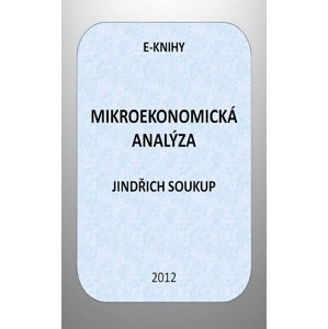 Mikroekonomická analýza - Jindřich Soukup [E-kniha]
