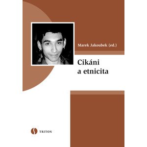 Cikáni a etnicita - Marek Jakoubek [E-kniha]