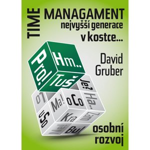 Time management nejvyšší generace v šesti krocích - David Gruber [E-kniha]