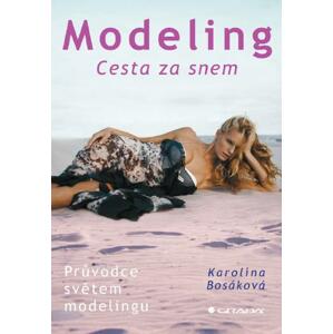 Modeling: Cesta za snem - Karolína Bosáková [E-kniha]