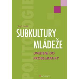 Subkultury mládeže: Uvedení do problematiky - Josef Smolík [E-kniha]