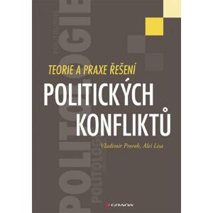 Teorie a praxe řešení politických konfliktů - Vladimír Prorok, Aleš Lisa [E-kniha]
