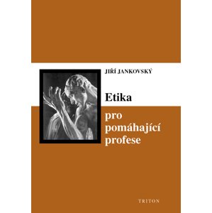 Etika pro pomáhající profese - Jiří Jankovský [E-kniha]