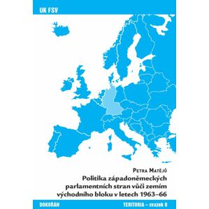 Politika západoněmeckých parlamentních stran vůči zemím východního bloku v letech 1963-66 - Petra Matějů [E-kniha]