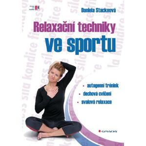 Relaxační techniky ve sportu: autogenní trénink - dechová cvičení - svalová relaxace - Daniela Stackeová [E-kniha]