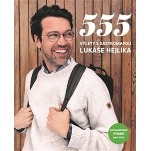 555 Výlety s Gastromapou Lukáše Hejlíka -  Lukáš Hejlík