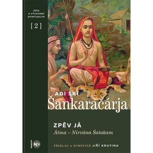 Zpěv Já: Átma - Nirvána Šatakam - Adi Šrí Šankaračárja [E-kniha]