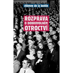 Rozprava o dobrovolném otroctví -  Étienne de La Boétie
