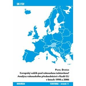 Evropský valčík pod rakouskou taktovkou?: Analýza rakouského předsednictví v Radě EU v letech 1998 a 2006 - Pavel Dvořák [E-kniha]