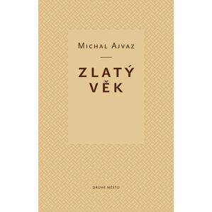 Zlatý věk - Michal Ajvaz [E-kniha]