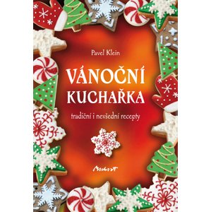 Vánoční kuchařka: tradiční i nevšední recepty - Pavel Klein [E-kniha]