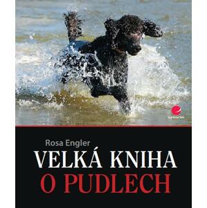 Velká kniha o pudlech - Rosa Engler [E-kniha]