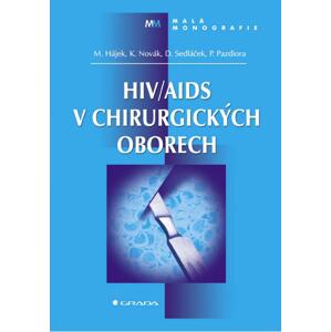 HIV/AIDS v chirurgických oborech - Marcel Hájek, Karel Novák, Dalibor Sedláček, Petr Pazdiora [E-kniha]